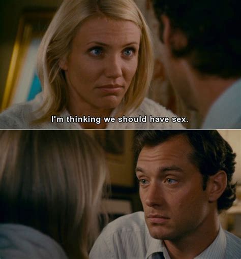 This quote will always be dear to my heart, as will this movie. The Holiday (2006) Quote (About sex ons) - CQ