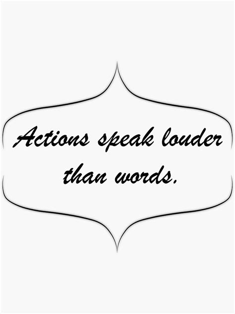 Actions Speak Louder Than Words Motivational Sticker For Sale By