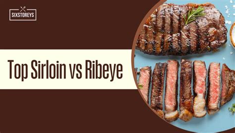 top sirloin vs ribeye steak who wins the grill game