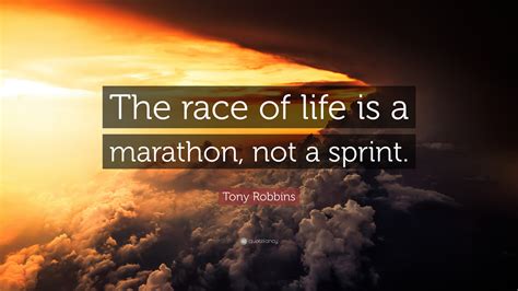 Tony Robbins Quote The Race Of Life Is A Marathon Not A