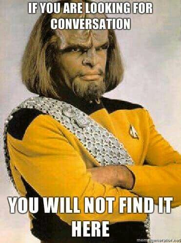 Typical Worfklingon Stick Him With A Ferengi Like Ds9