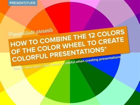Part Two The 12 Colors In The Color Wheel Can Be Combined In Different