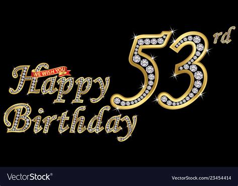 53 Years Happy Birthday Golden Sign With Diamonds Vector Image
