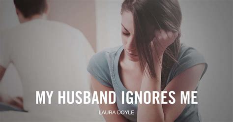 My Husband Ignores Me [4 Proven Reasons Why]