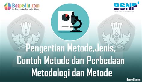 Pengertian Metode Jenis Contoh Metode Dan Perbedaan Metodologi Dan