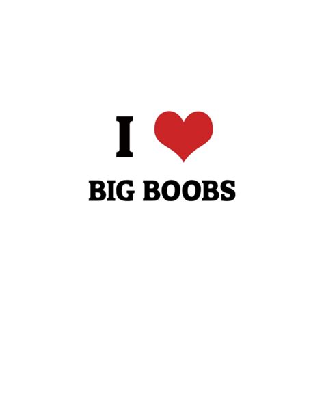 I Love Big Boobs T Shirt