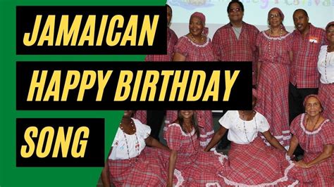 The Traditional Jamaican Happy Birthday Song Happy Birthday Jamaican Style Youtube