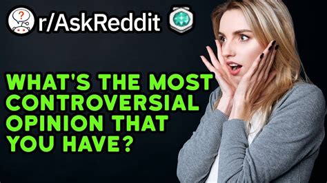 What S The Most Controversial Opinion That You Have Reddit Stories R Askreddit Youtube
