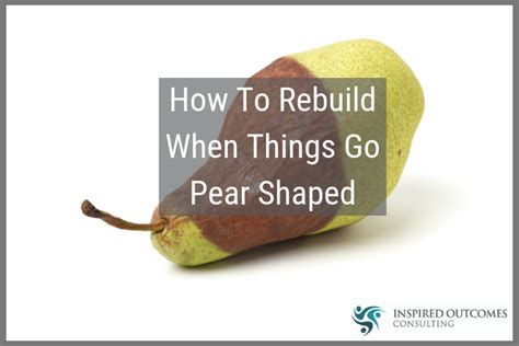 How To Rebuild When Things Go Pear Shaped