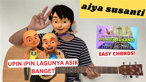 Dj Aiya Susanti Chord Gitar Asik Aiya Susanti Upin Ipin Tutorial