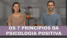 Os Sete Princípios da Psicologia Positiva | Seja Você a Diferença - YouTube