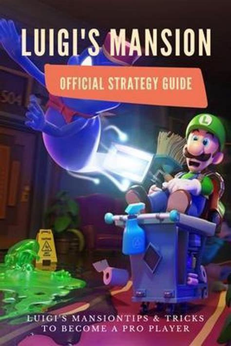 Luigi S Mansion Official Strategy Guide Tips Tricks To Become A Pro