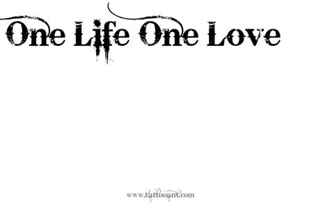 One Love Tattoo Designs One Life One Love Tattoo Welcome To Our