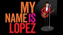 My Name is Lopez (2022) - Amazon Prime Video | Flixable