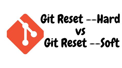 Git Reset Hard Vs Git Reset Soft YouTube