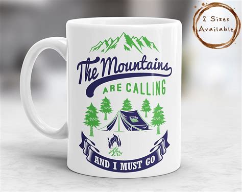 Hiking & camping quotes to live by climb the mountains and get their good tidings. The Mountains are Calling Mug, Nature Coffee Mug, Camping ...