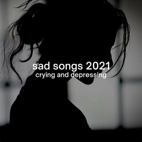 Sad Songs 2021 Crying And Depressing Compilation By Various Artists