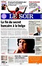 Journal Le Soir (Belgique). Les Unes des journaux de Belgique. Édition ...