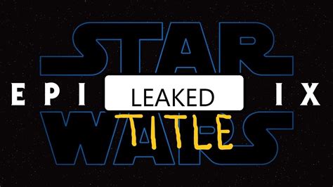 Star Wars Episode Ix Title Leaked What Does This Mean Youtube
