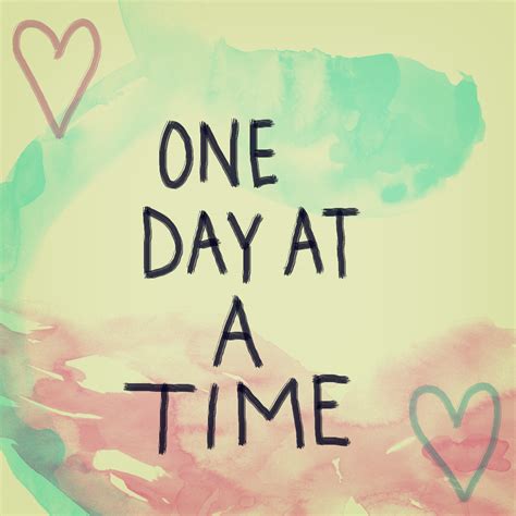 Living One Day At A Time Quotes Quotesgram