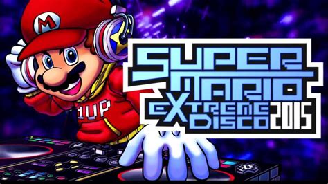 Super Mario Extreme Disco 2015 Youtube