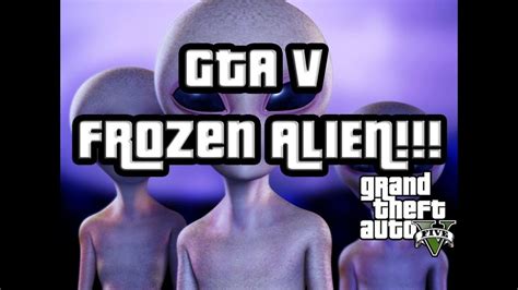Gta V Frozen Alien Easter Egg Gta 5 Xbox 360 And Ps3 Youtube