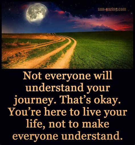 Not Everyone Will Understand Your Journey Life Quotes Quotes Quote