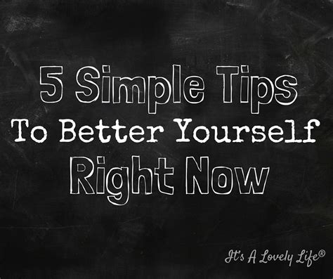 5 Simple Tips To Better Yourself Right Now Its A Lovely Life