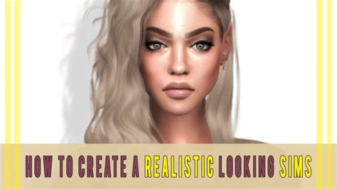 The Sims 4 I The Ultimate Guide I How To Create A Realistic Looking Sims