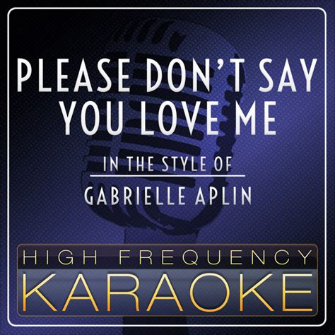 Please Dont Say You Love Me Karaoke Version In The Style Of