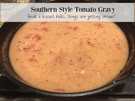 Simple Southern Tomato Gravy Recipe Grab A Biscuit Folks Things Are