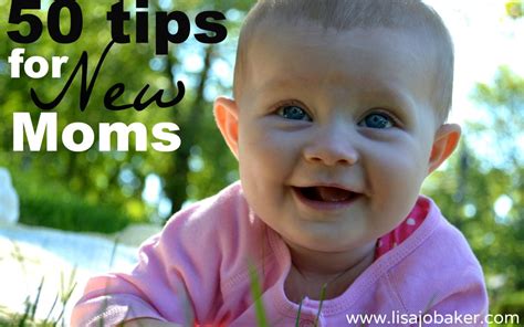 50 Tips For New Moms Via Lisajobaker Lisa Jo Baker