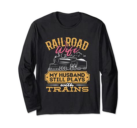 railroad wife long sleeve shirt husband still plays trains
