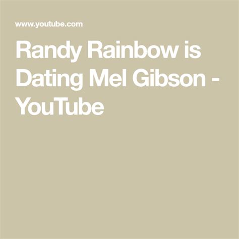 Randy Rainbow Is Dating Mel Gibson Youtube Mel Gibson Rainbow Gibson