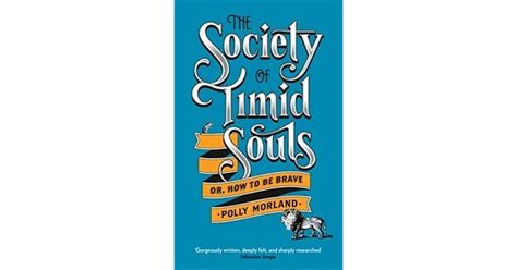 The Society Of Timid Souls Or How To Be Brave By Polly Morland