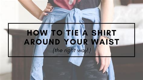 How To Tie A Shirt Around Your Waist The Right Way Youtube