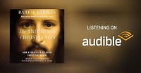 The Triumph of Christianity by Bart D. Ehrman - Audiobook - Audible.com