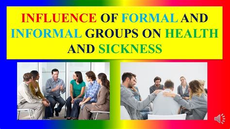 Influence Of Formal And Informal Groups On Health And Sickness