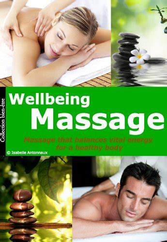 wellbeing massage massage that balances vital energy for a healthy body ebook antonnaux