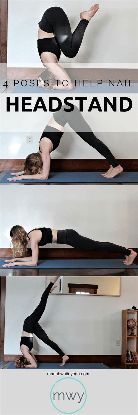 4 Poses To Nail Headstand Mariah Yoga Headstand Yoga Full Body