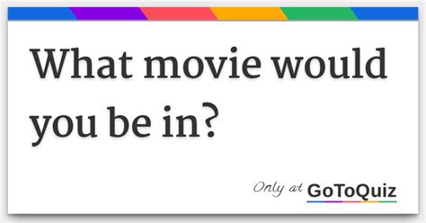 What Movie Would You Be In