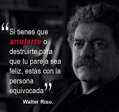 Walter Riso Frases inspiradoras Walter riso Citas en español