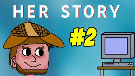 Lets Play Her Story Playthrough Episode 2 Conflicting Youtube