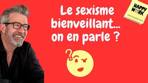 le sexisme bienveillant… on en parle youtube