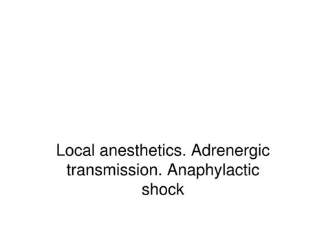 Ppt Local Anesthetics Adrenergic Transmission Anaphylactic Shock