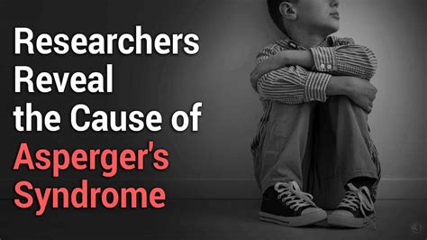 Researchers Reveal Possible Causes Of Aspergers Syndrome Power Of