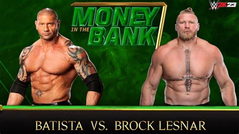 Full Match Batista Vs Brock Lesnar Money In The Bankwwe 2k23 Youtube
