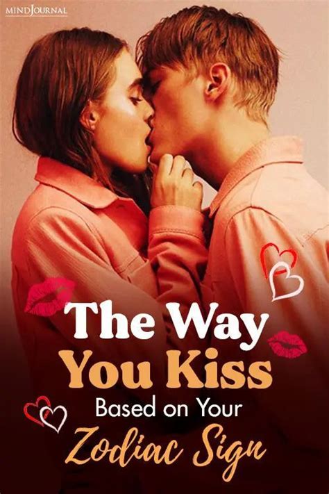 Your Kissing Style Based On Your Zodiac Sign Best Kisses Zodiac