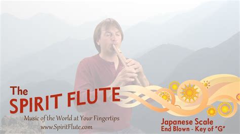 The Spirit Flute Japanese Scale End Blown Key Of G Youtube