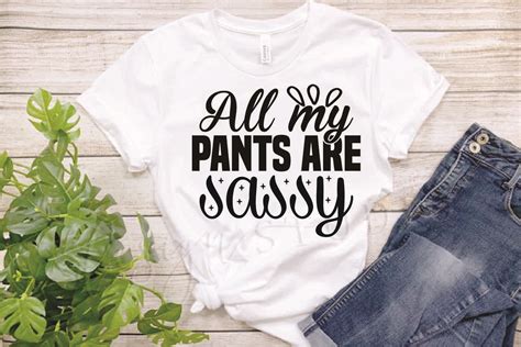 Sassy Svg Designall My Pants Are Sassy Graphic By Mm Graphics Desicn